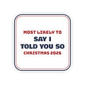 Funny Family Christmas Sticker Most Likely To Say I Told You So