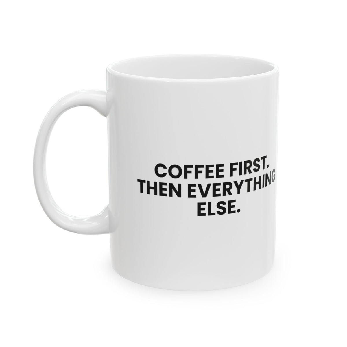 Funny Coffee Mug Coffee First Then Everything Else