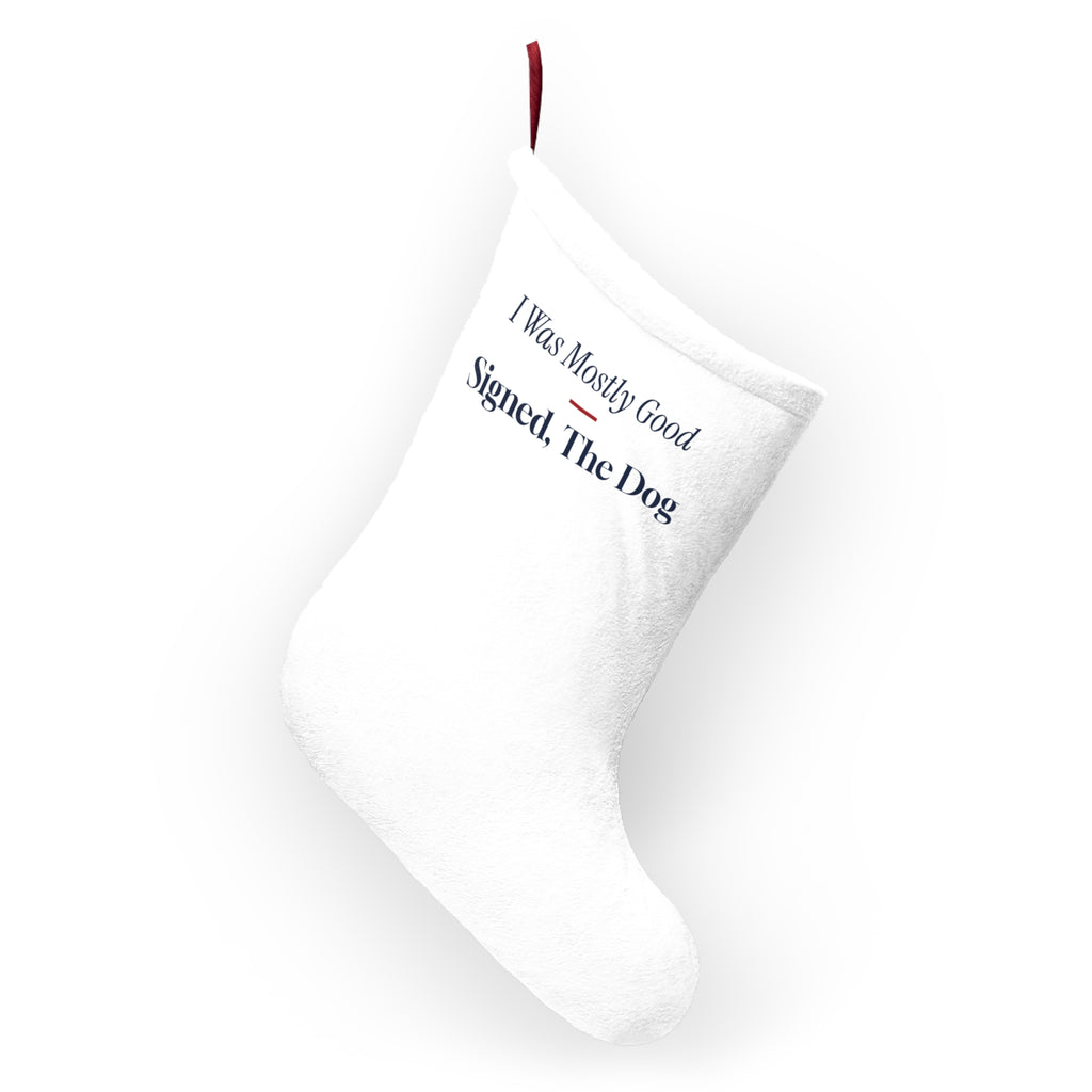 Funny Christmas Stocking I Was Mostly Good Signed The Dog