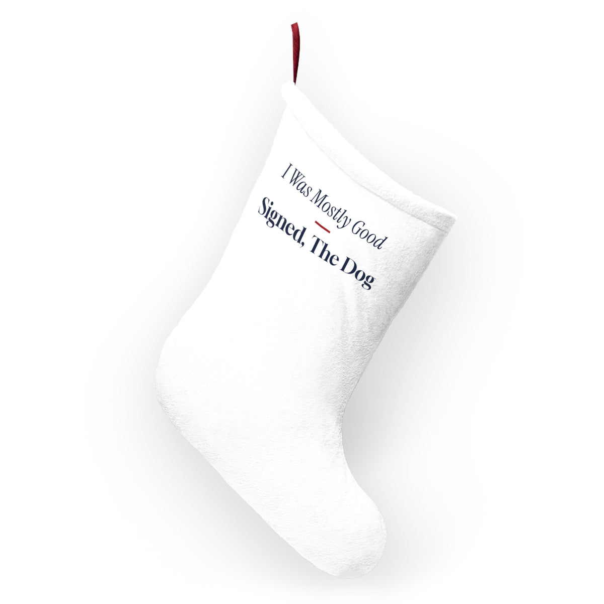 Funny Christmas Stocking I Was Mostly Good Signed The Dog