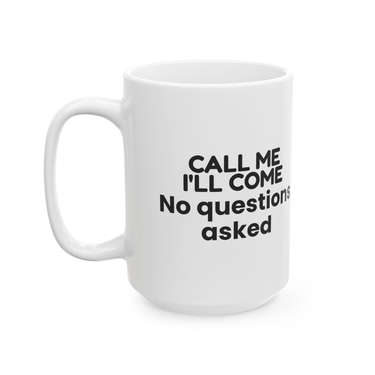 Call Me Ill Come Coffee Mug For Best Friends