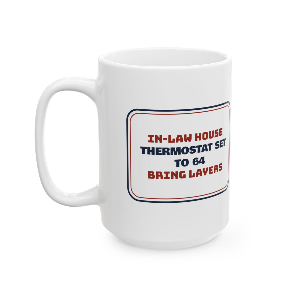 Funny Christmas Coffee Mug In-Law Thermostat Set To 64 Bring Layers