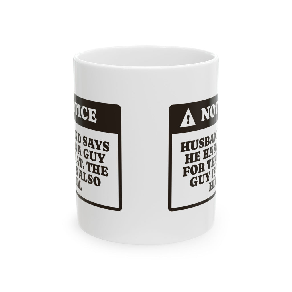 Funny Husband Coffee Mug He Has A Guy The Guy Is Him