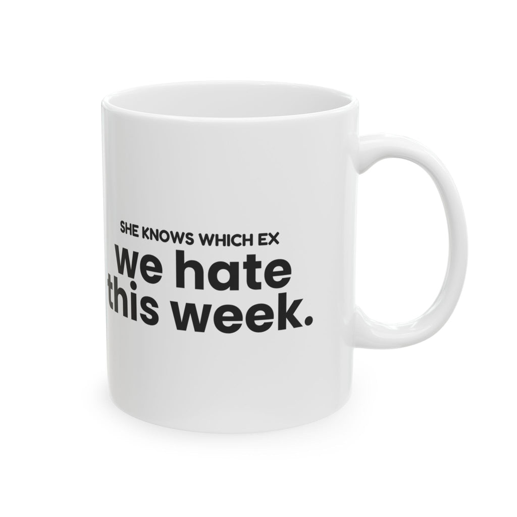 Funny Best Friend Coffee Mug She Knows Which Ex We Hate For Her
