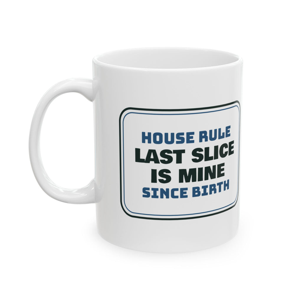 Funny Brother Mug Last Slice Is Mine House Rule Sign For Brothers