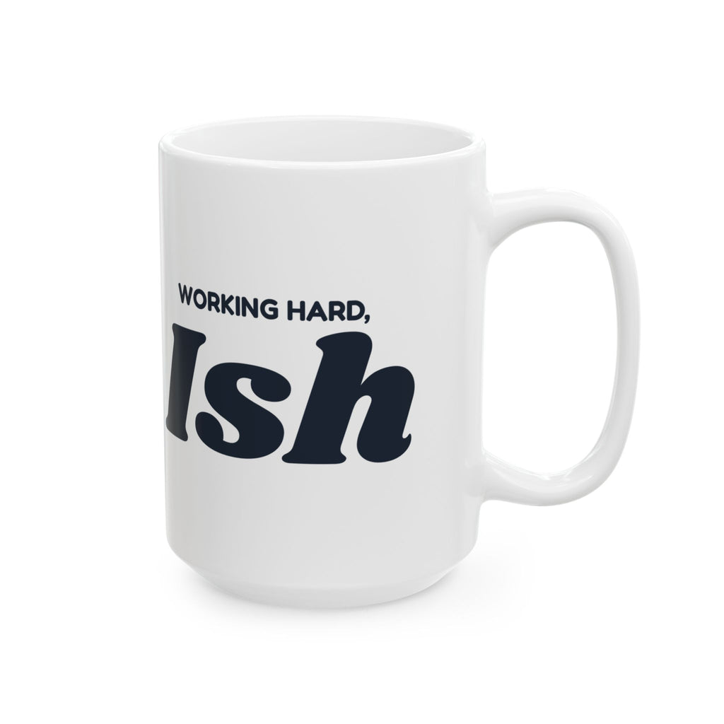 Funny Sarcasm Coffee Mug Working Hard Ish For Dad