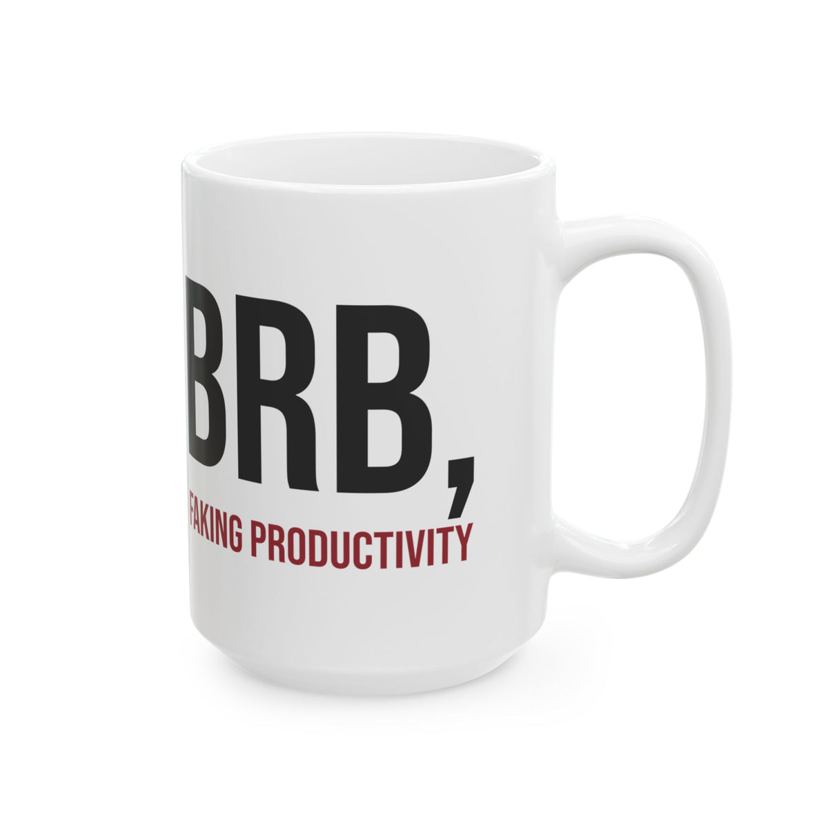 Sarcastic Coffee Mug Brb Faking Productivity For Work