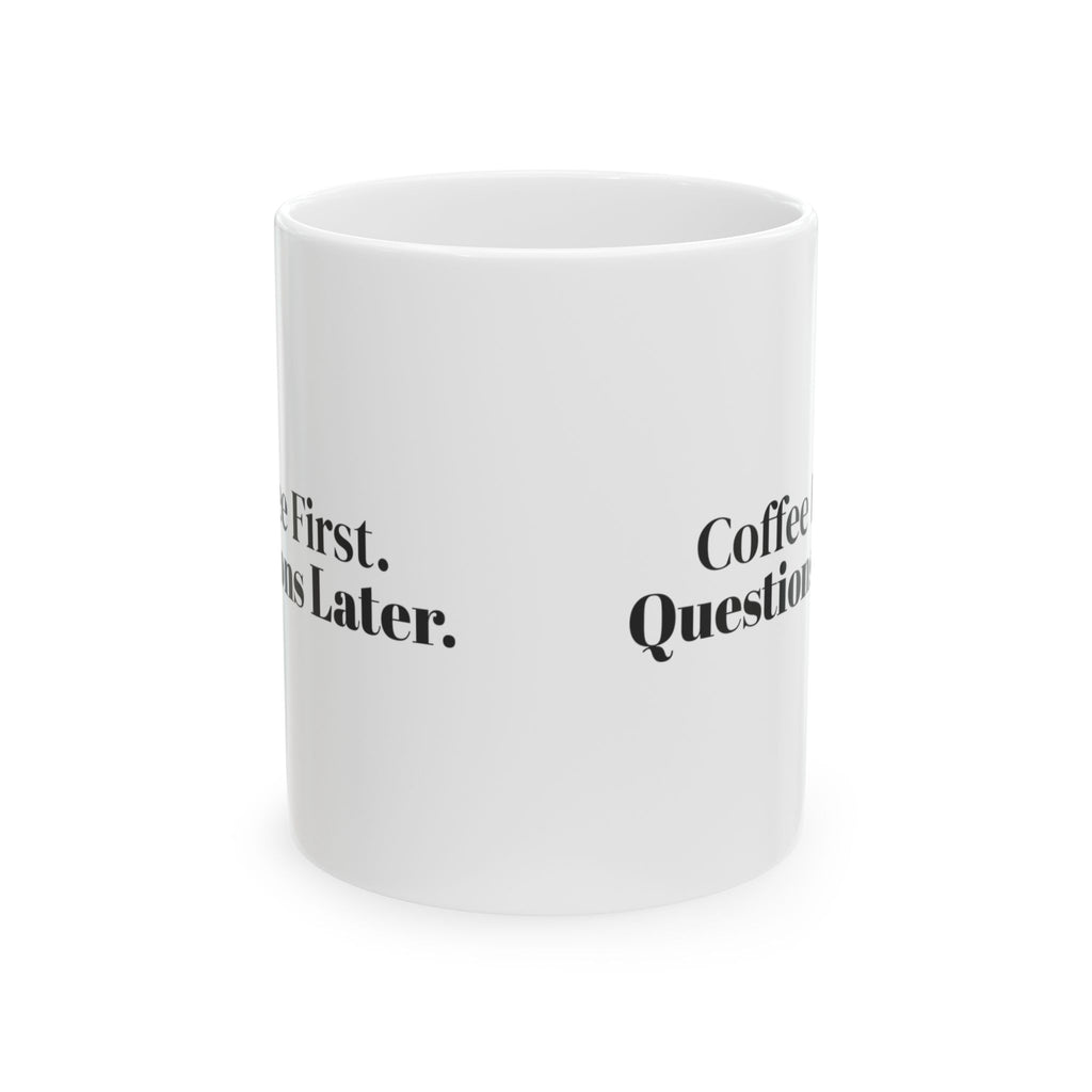 Coffee First Questions Later Mug For Coffee Lovers