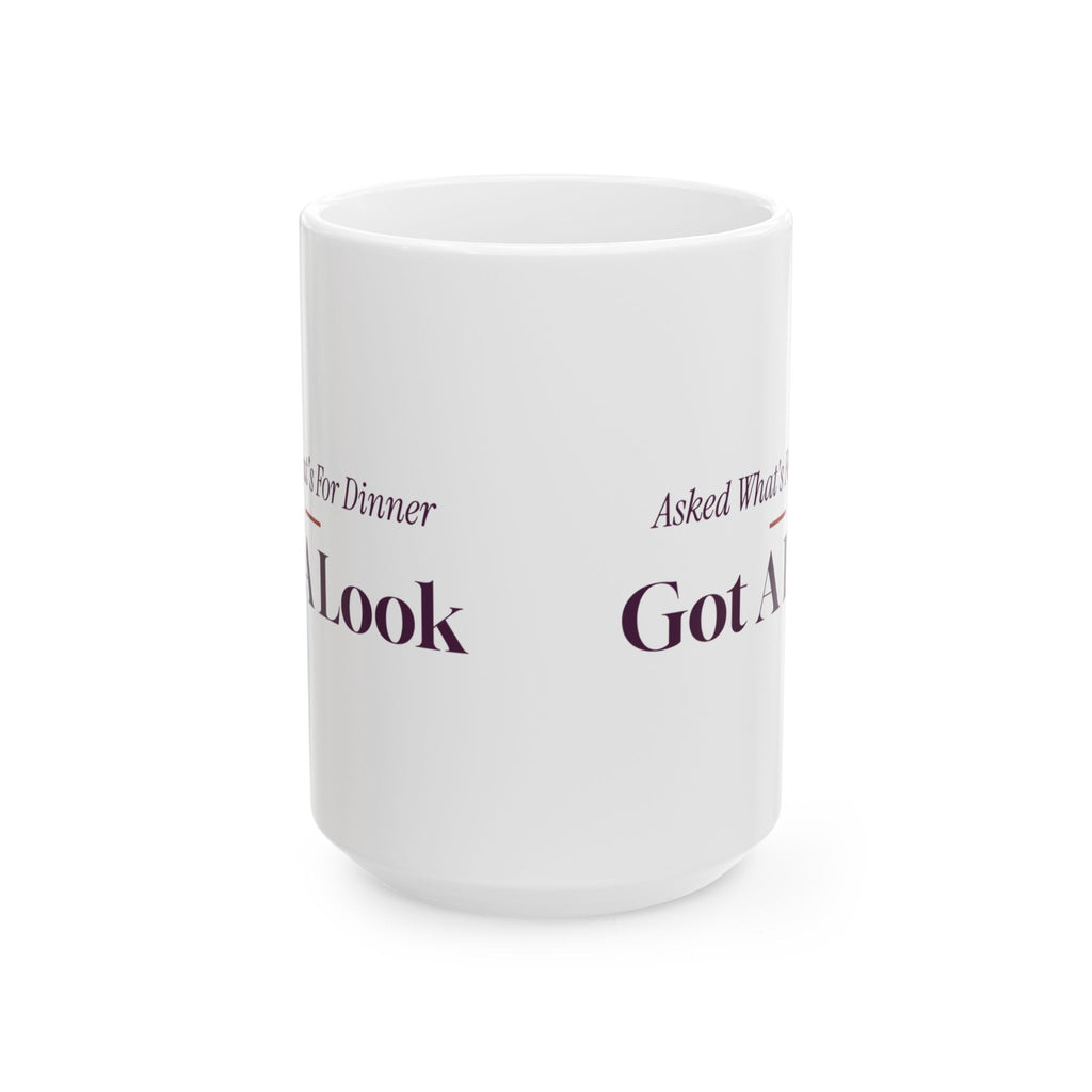 Funny Wife Coffee Mug Asked What's For Dinner Got A Look