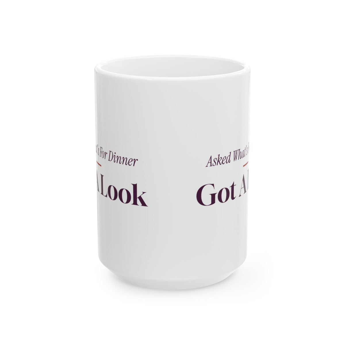 Funny Wife Coffee Mug Asked What's For Dinner Got A Look