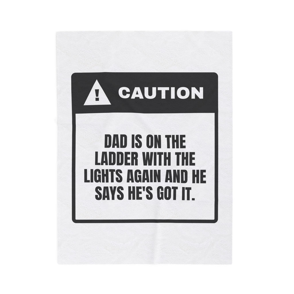 Funny Christmas Throw Blanket Dad On The Ladder He's Got It Warning Label