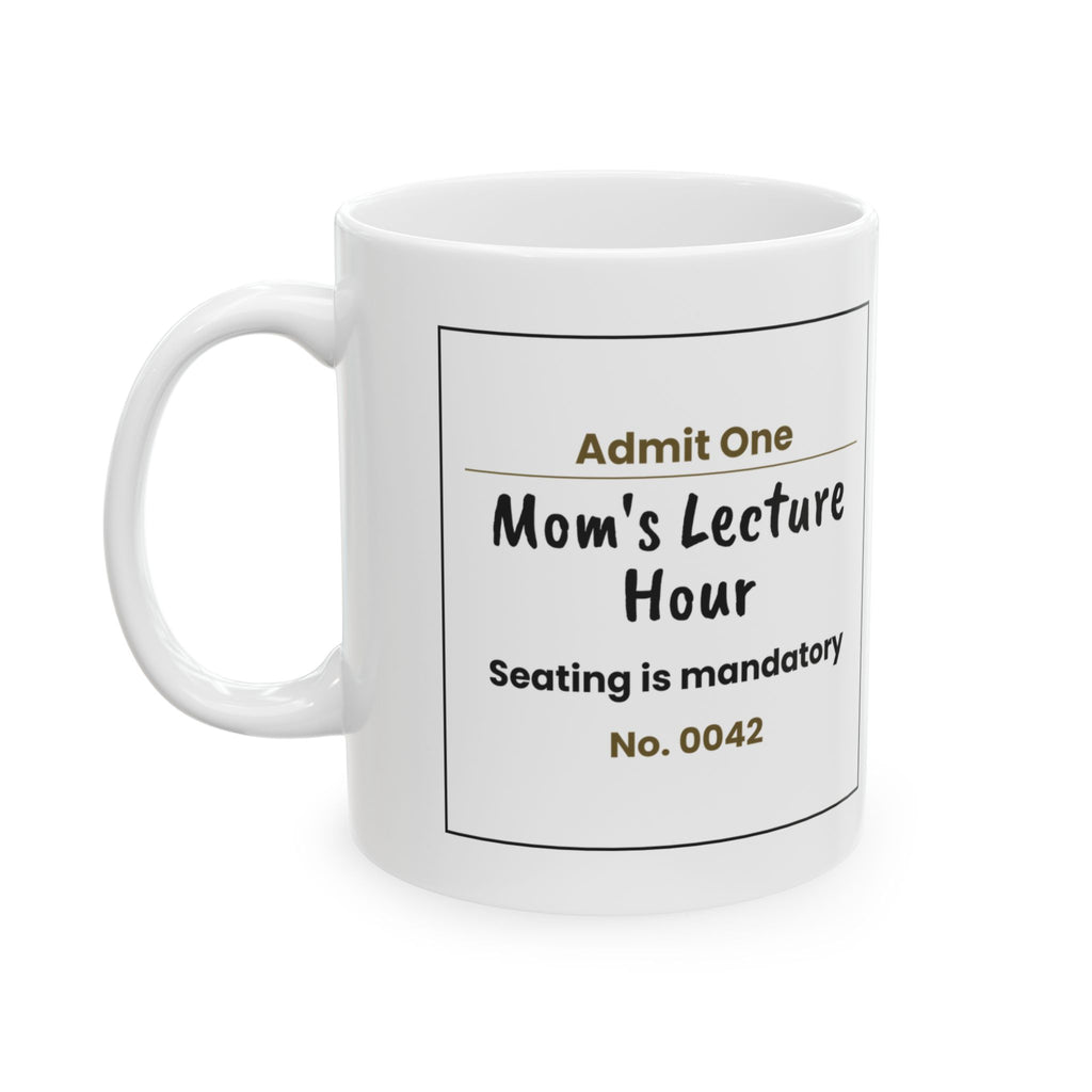Funny Mom Lecture Hour Ticket Coffee Mug For Moms