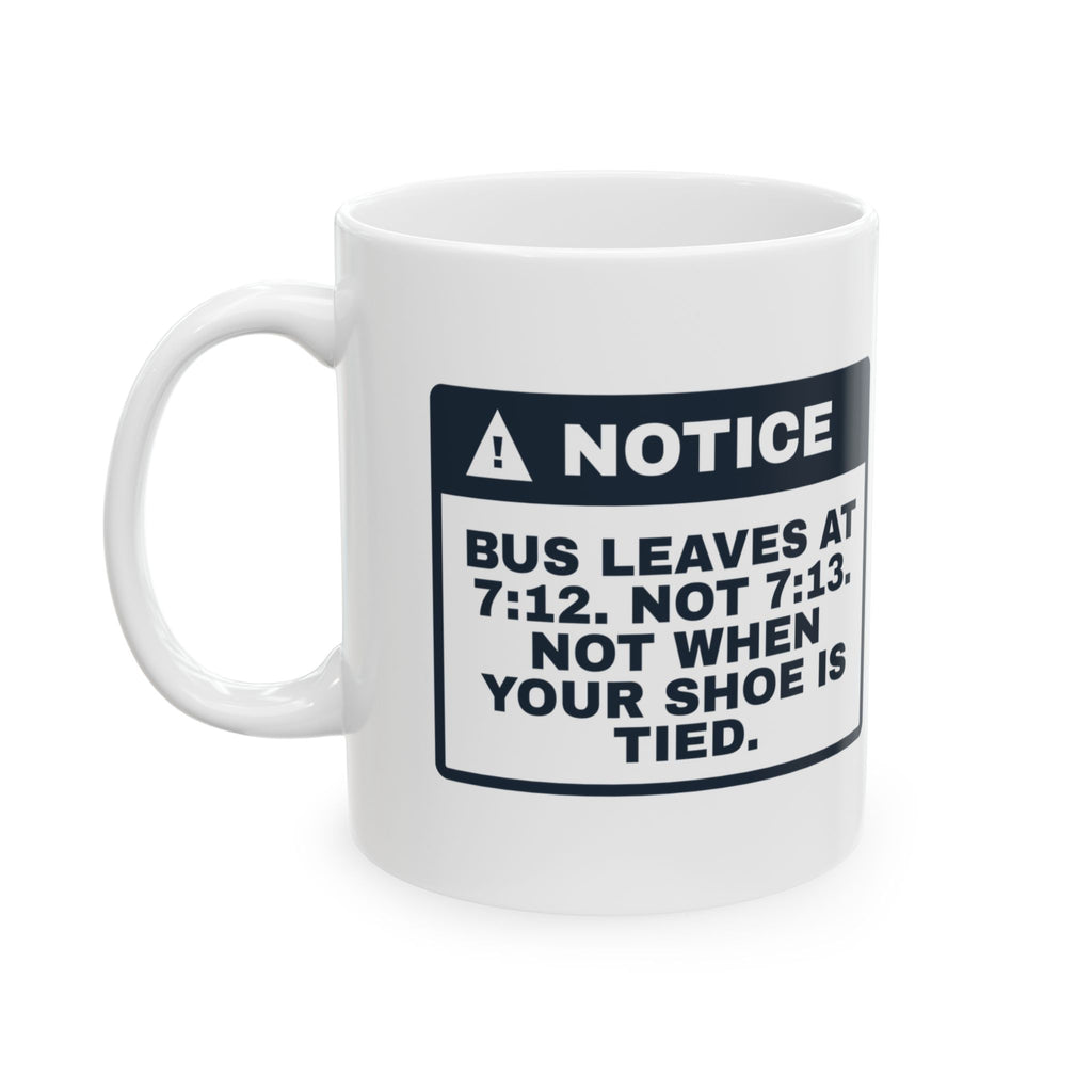 Funny School Bus Driver Coffee Mug Notice Bus Leaves At 7:12