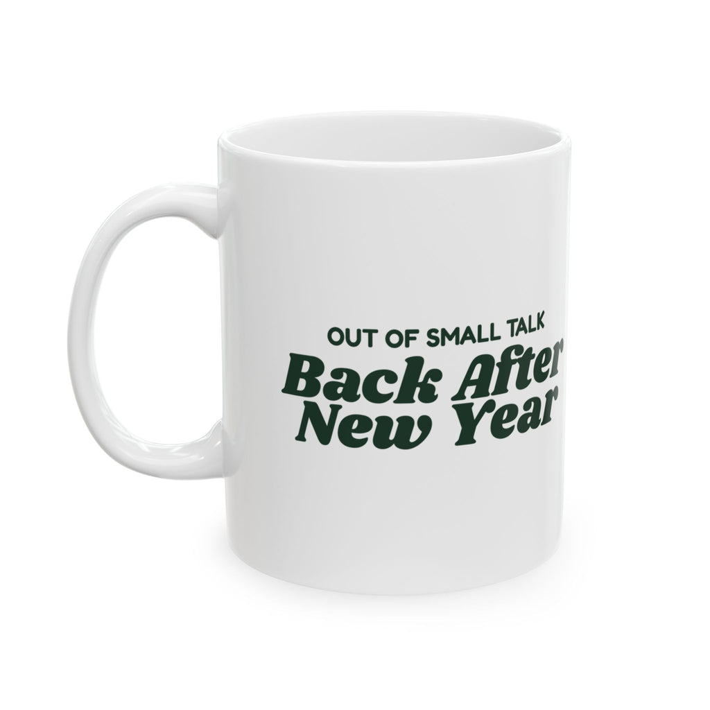 Funny Christmas Coffee Mug Out Of Small Talk Back After New Year