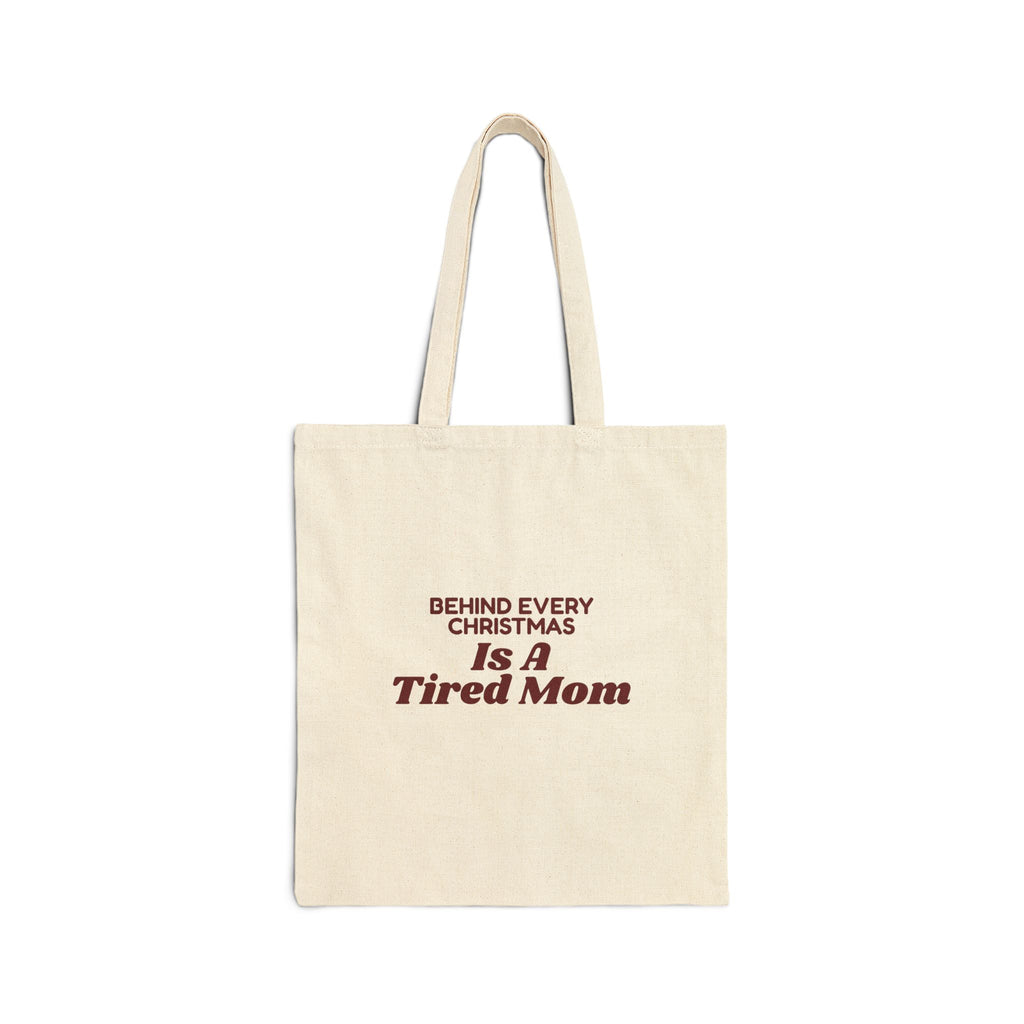 Funny Christmas Mom Tote Bag Behind Every Christmas Is A Tired Mom