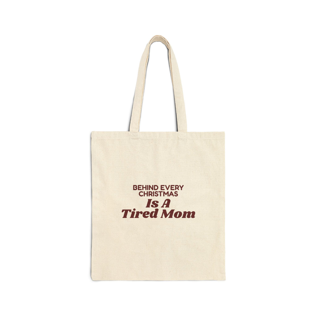 Funny Christmas Mom Tote Bag Behind Every Christmas Is A Tired Mom