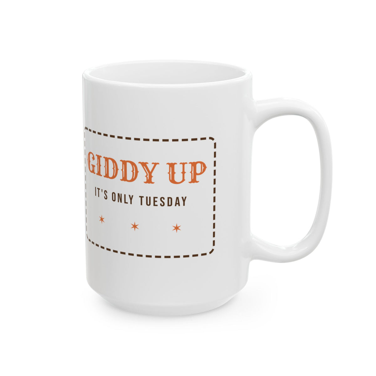 Funny Western Coffee Mug Giddy Up Its Only Tuesday