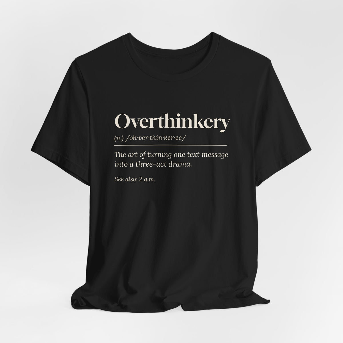 Funny Overthinker Shirt Overthinkery Definition