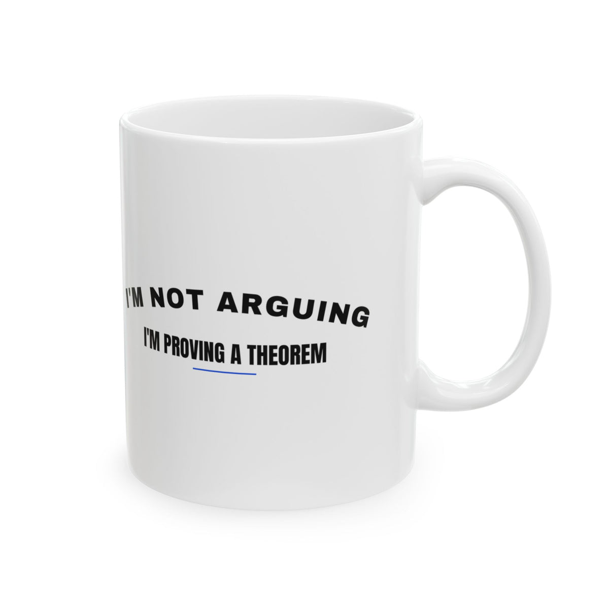 Math Lover Coffee Mug I'm Not Arguing I'm Proving