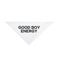 Good Boy Energy Dog Bandana, Funny Dog