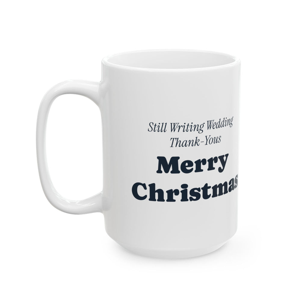 Funny Newlywed Christmas Coffee Mug Still Writing Wedding Thank Yous