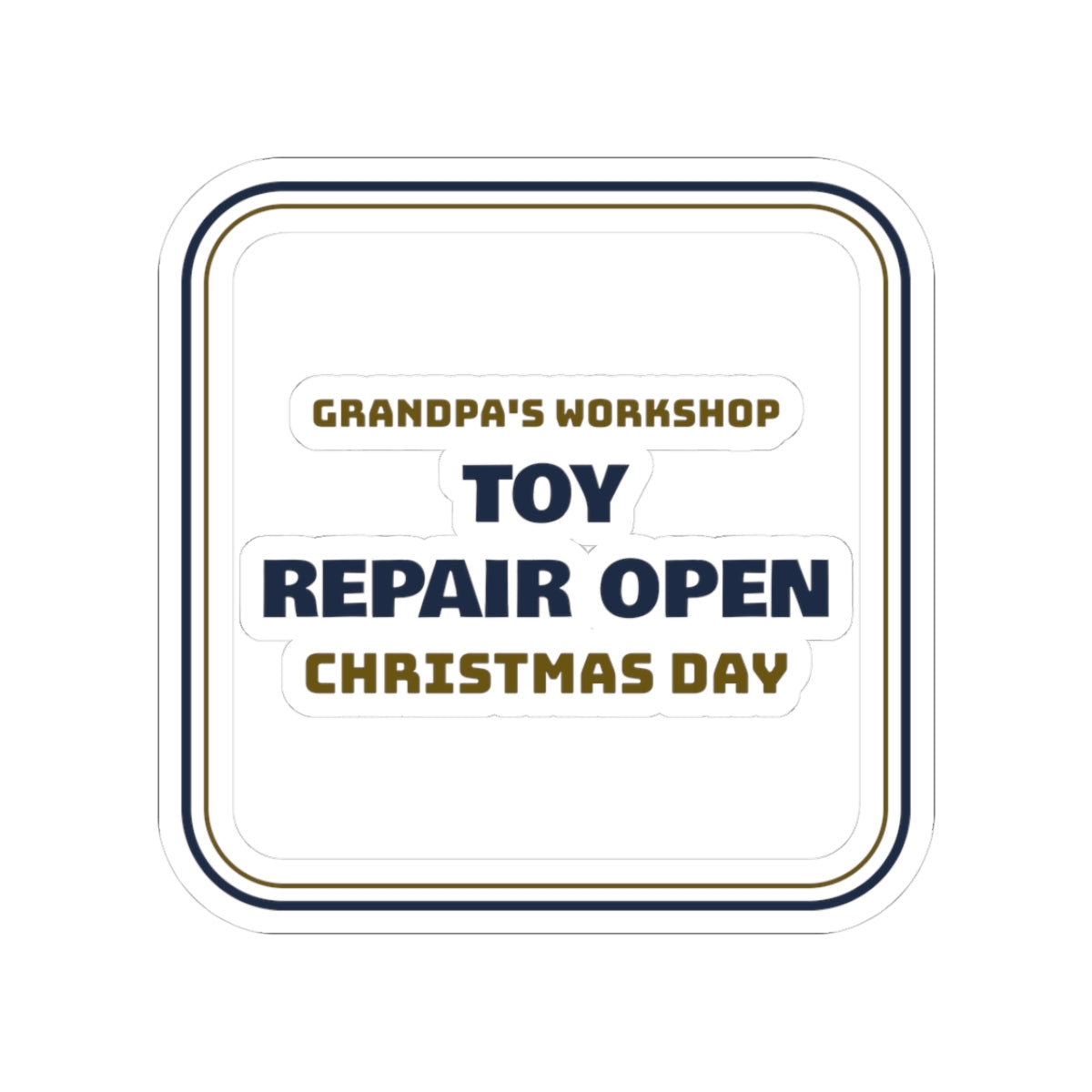 Funny Christmas Sticker Grandpa's Toy Repair Open Christmas Day