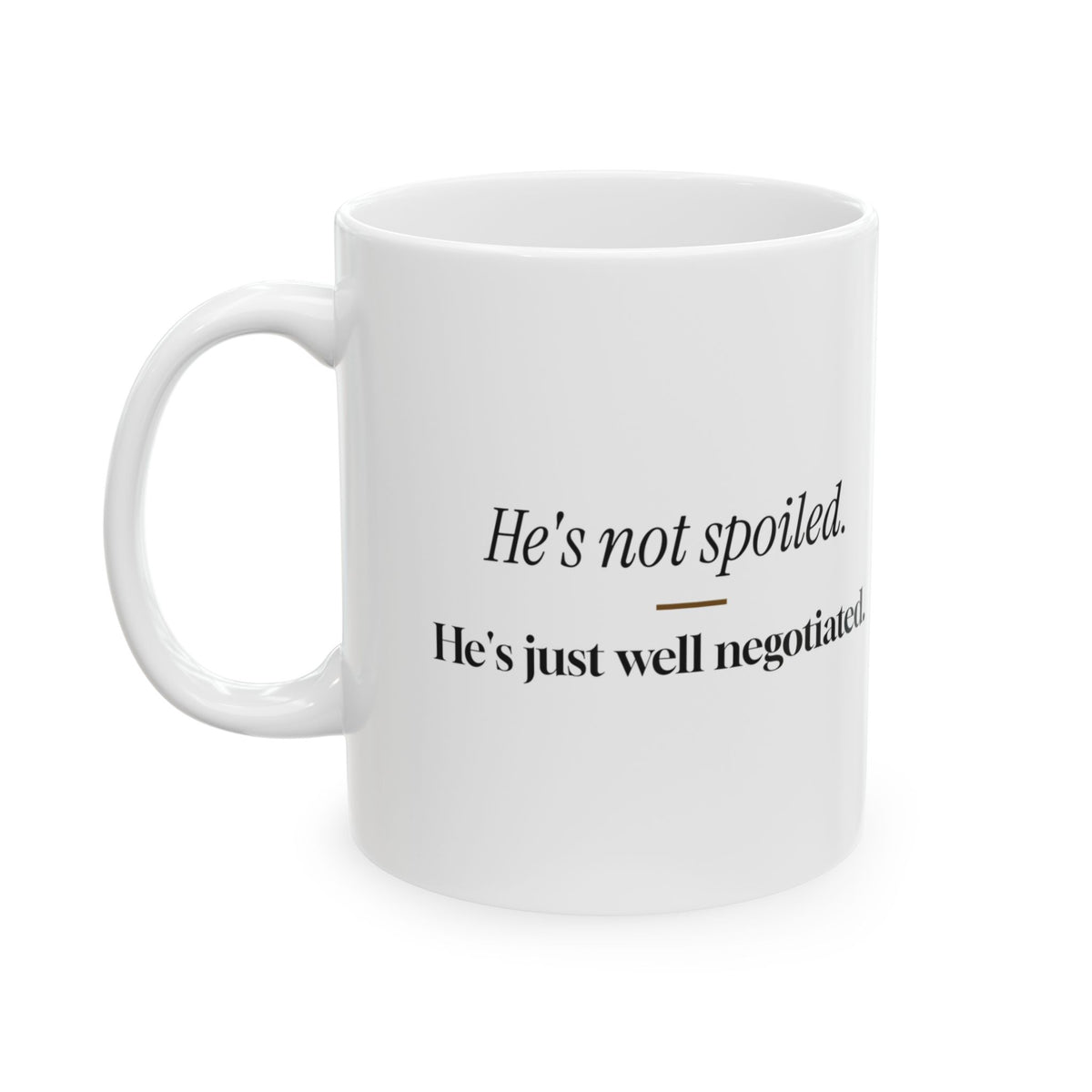 Dog Mom Coffee Mug He's Not Spoiled Well Negotiated