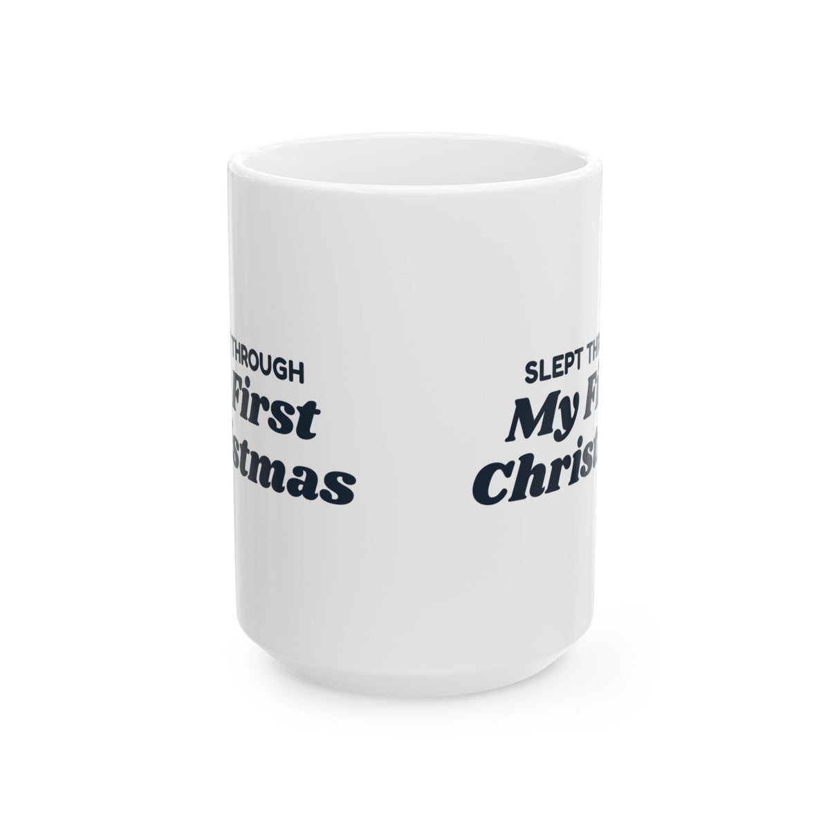 Funny Christmas Coffee Mug Slept Through My First Christmas Baby