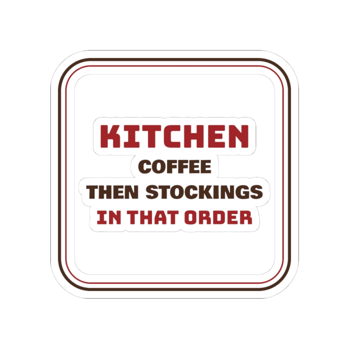 Funny Christmas Sticker Coffee Then Stockings In That Order