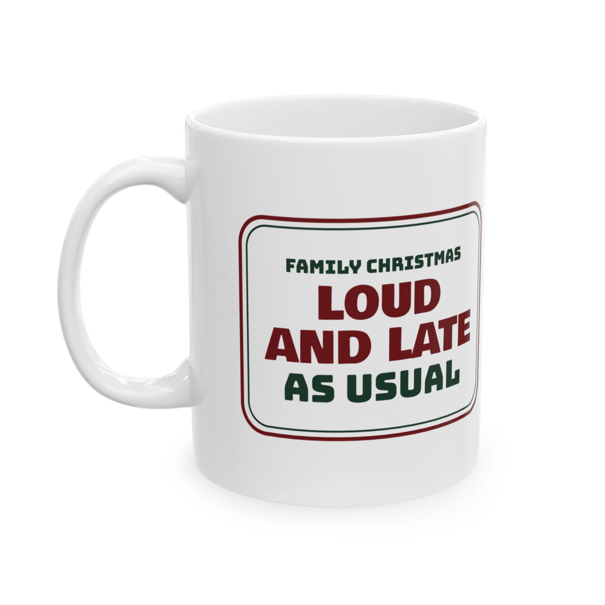 Funny Family Christmas Coffee Mug Loud And Late As Usual Sign