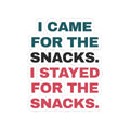 Funny Snack Lover Sticker I Came For The Snacks
