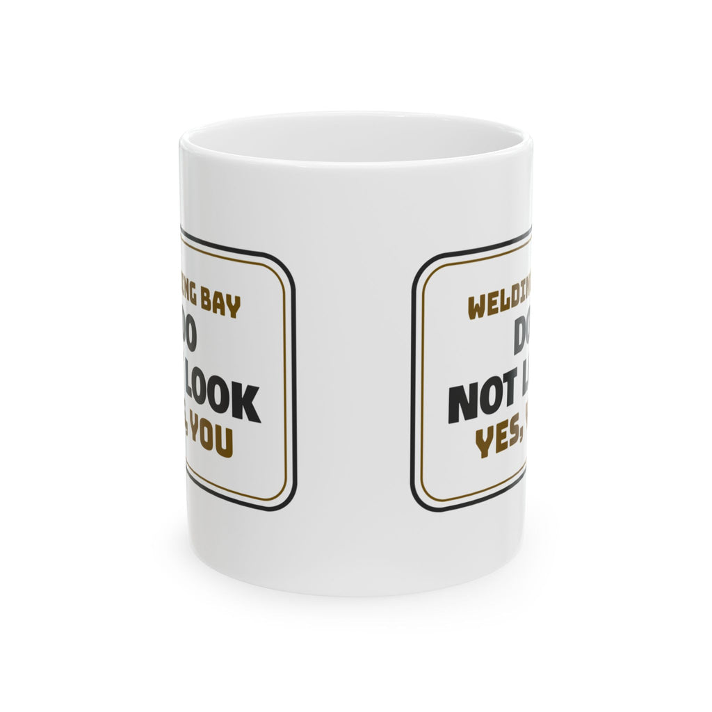 Funny Welder Coffee Mug Welding Bay Do Not Look Yes You Sign