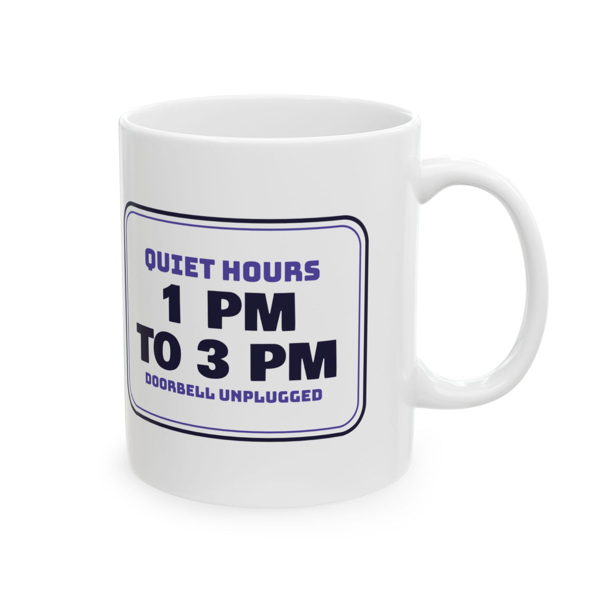 Funny Nap Coffee Mug Quiet Hours Doorbell Unplugged Sign