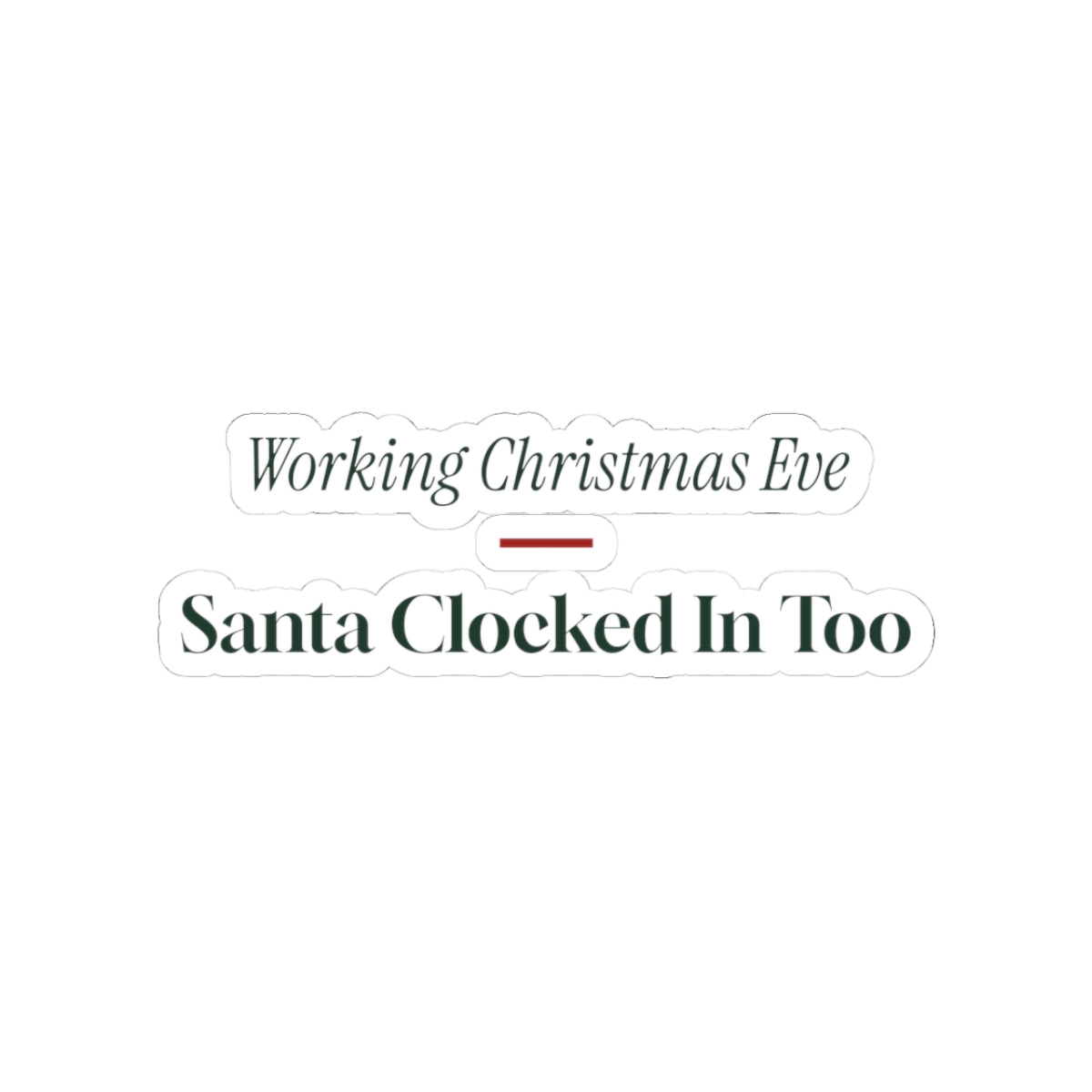 Funny Nurse Christmas Sticker Working Christmas Eve Santa Too