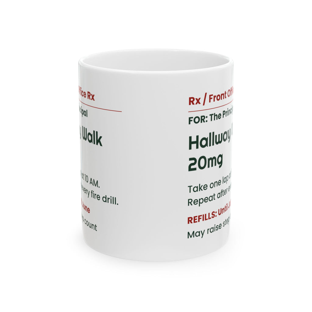 Funny Principal Coffee Mug Hallway Walk 20mg Prescription Label