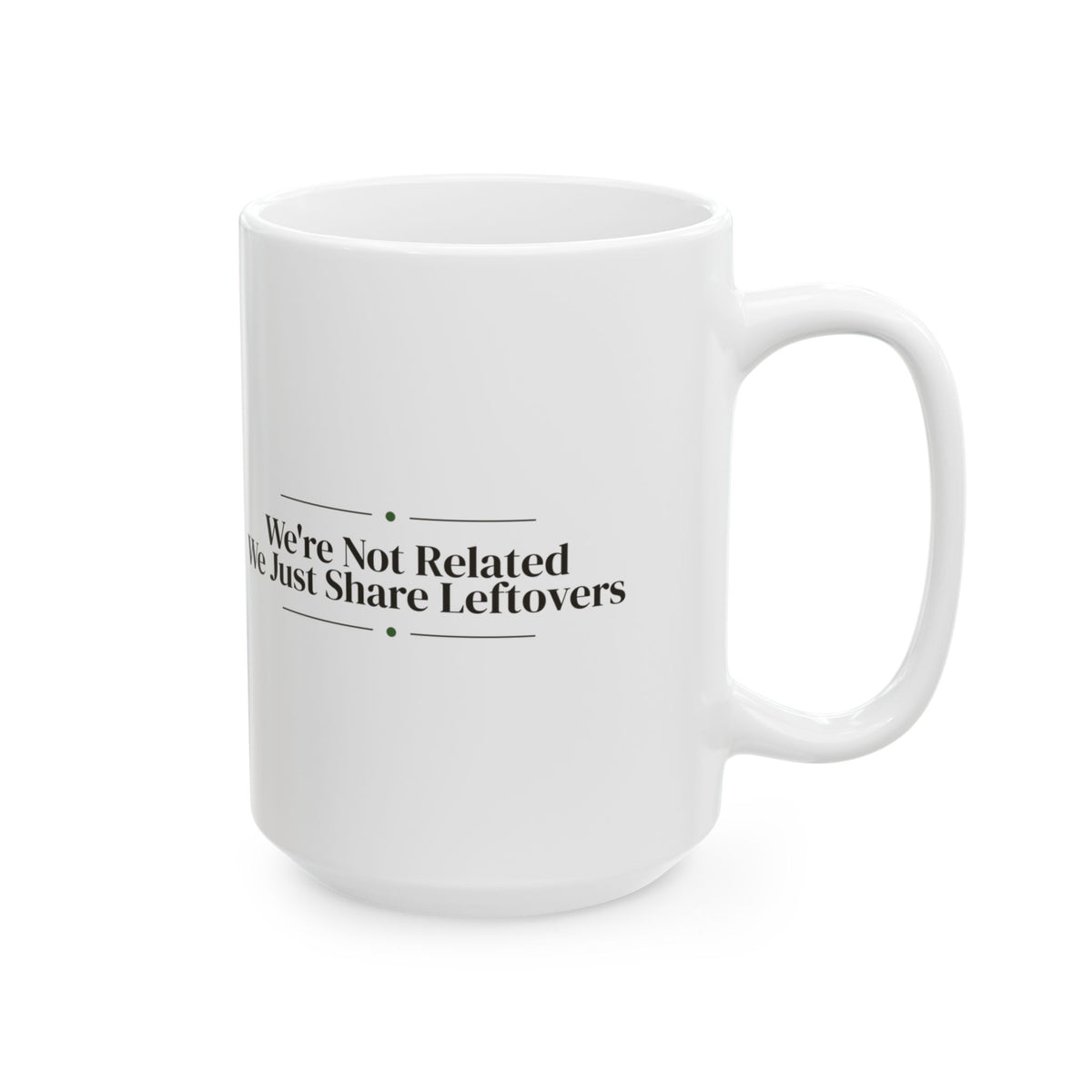 Funny Friendsgiving Coffee Mug We're Not Related We Share Leftovers
