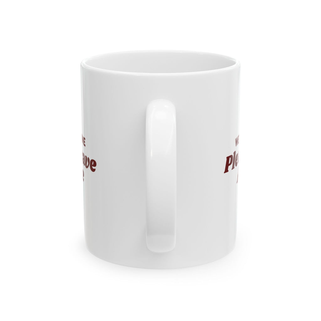 Funny Retail Worker Coffee Mug We Close At Nine Please Leave At Nine