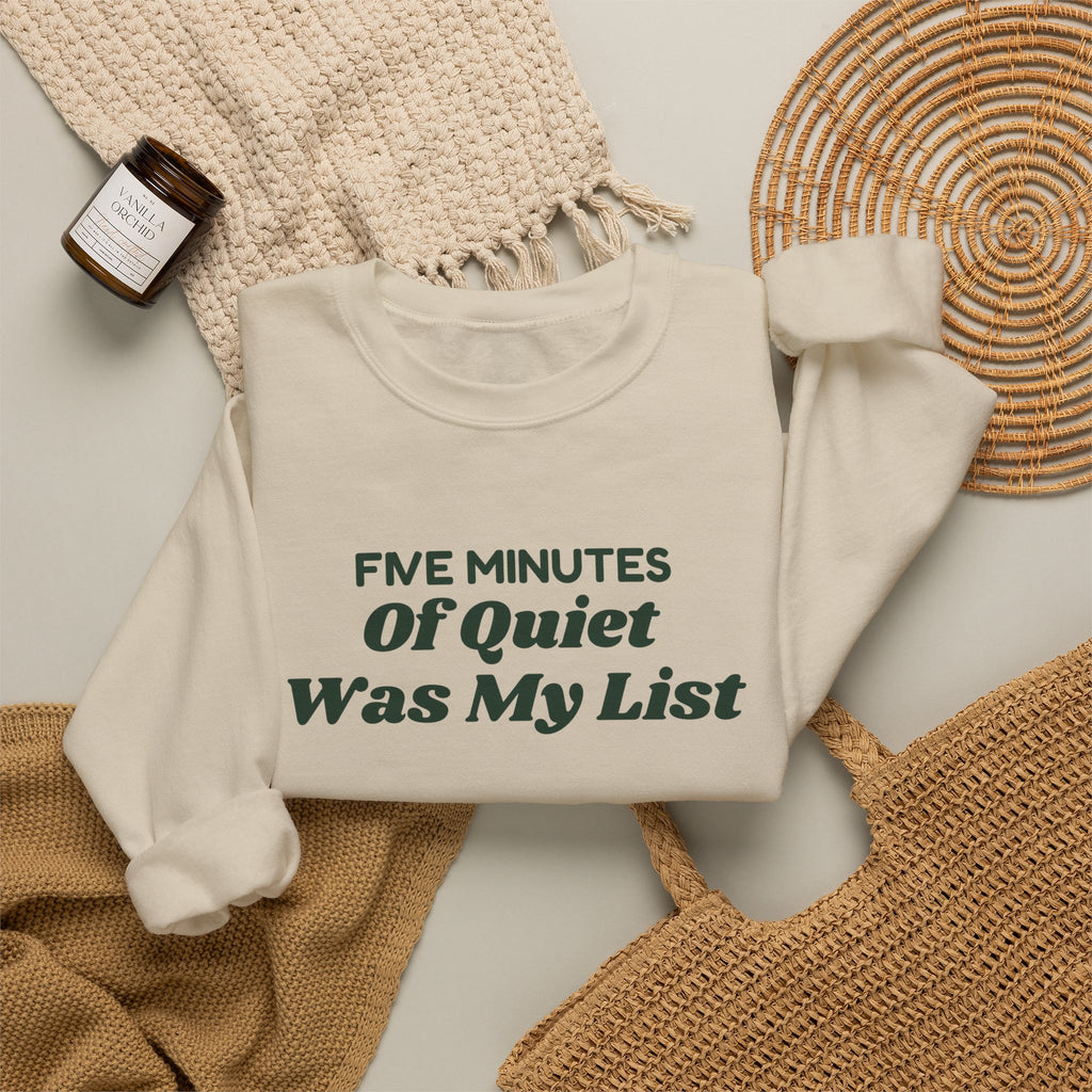 Funny Christmas Mom Sweatshirt Five Minutes Of Quiet Was My List