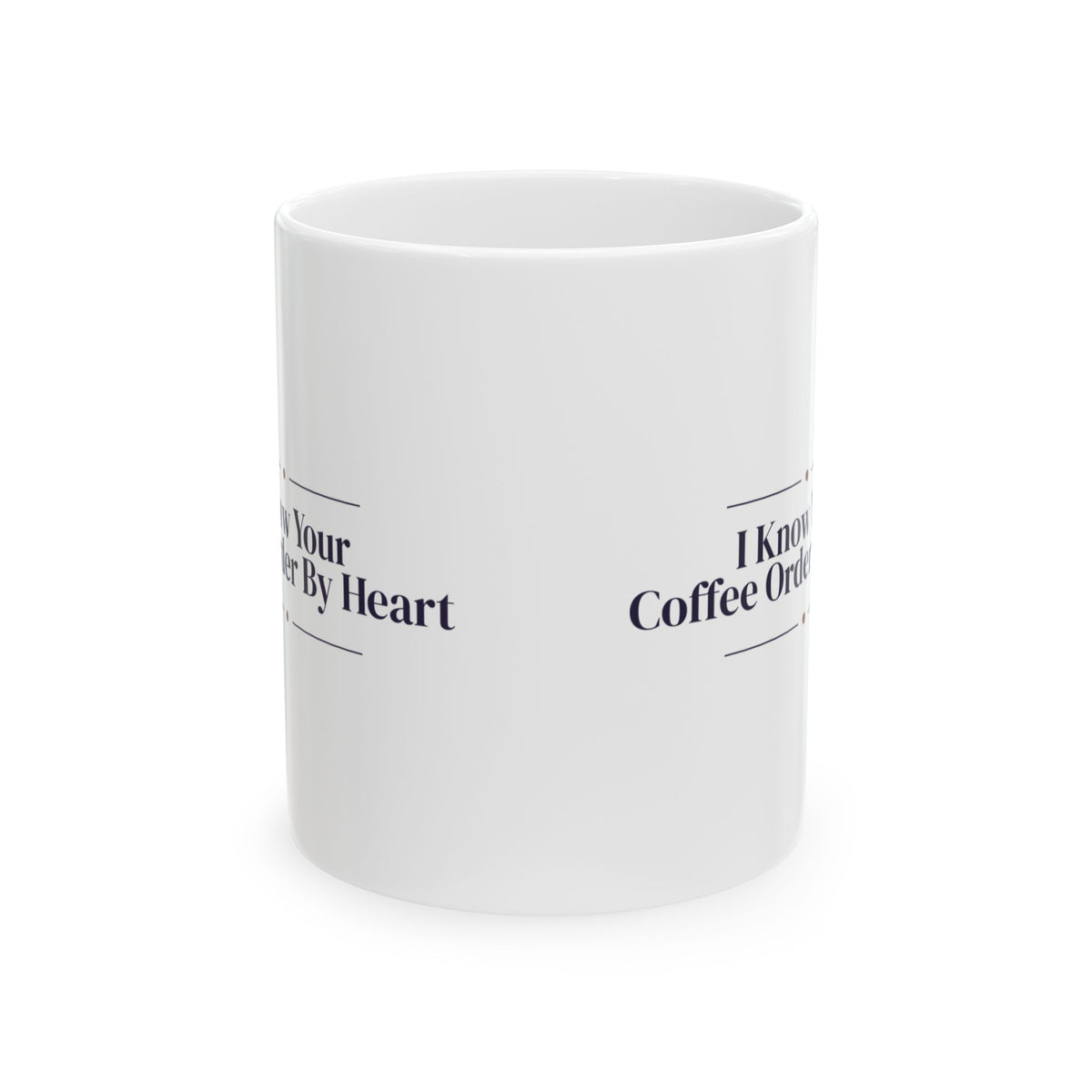 BFF Coffee Mug I Know Your Coffee Order By Heart For Besties