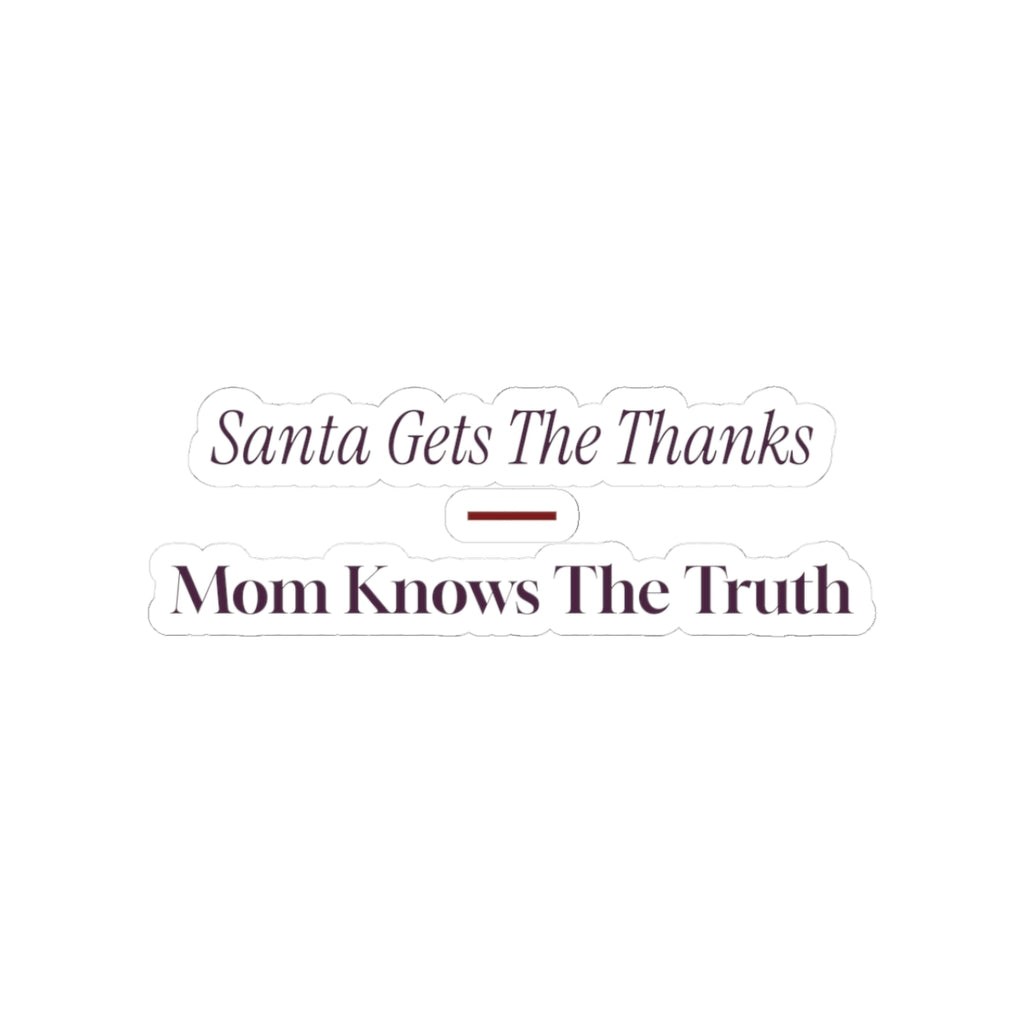 Funny Mom Christmas Sticker Santa Gets The Thanks Mom Knows The Truth