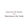 Funny Mom Christmas Sticker Santa Gets The Thanks Mom Knows The Truth