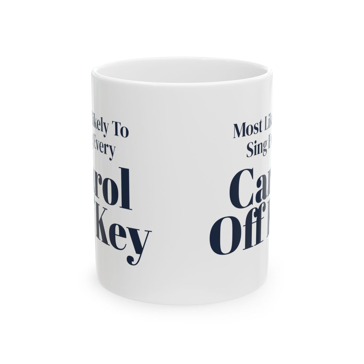 Funny Family Christmas Coffee Mug Most Likely To Sing Every Carol Off Key