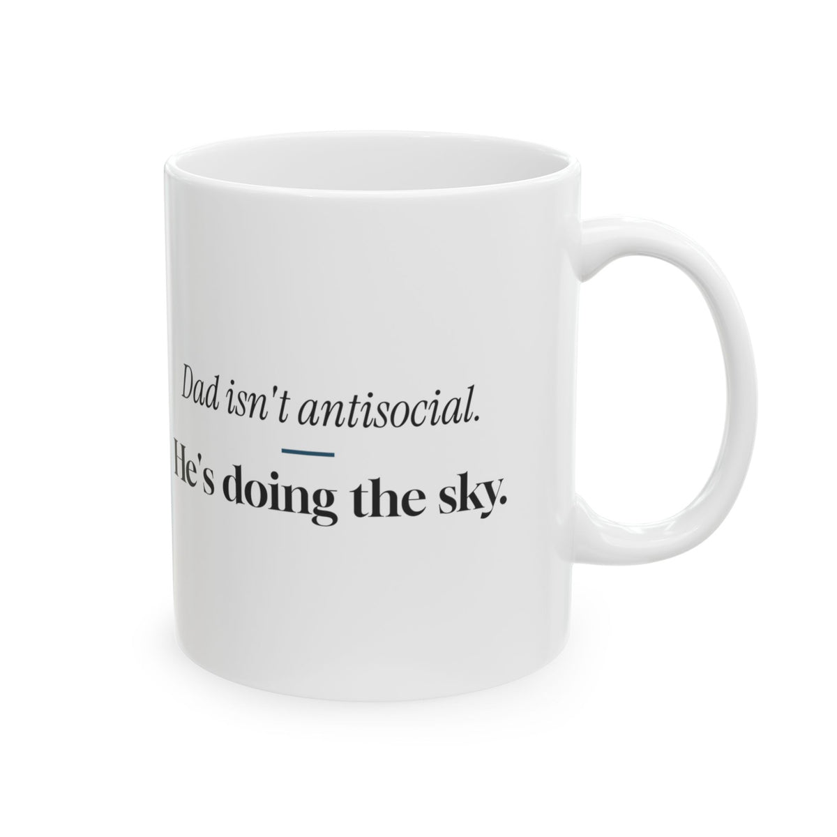 Funny Dad Coffee Mug Dad Isn't Antisocial For Dad