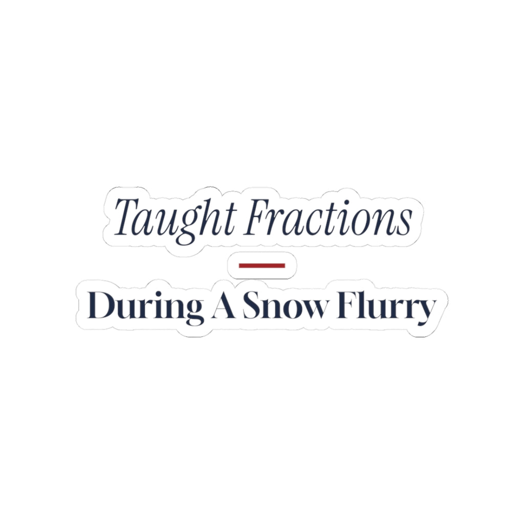 Funny Christmas Teacher Sticker Taught Fractions During A Snow Flurry