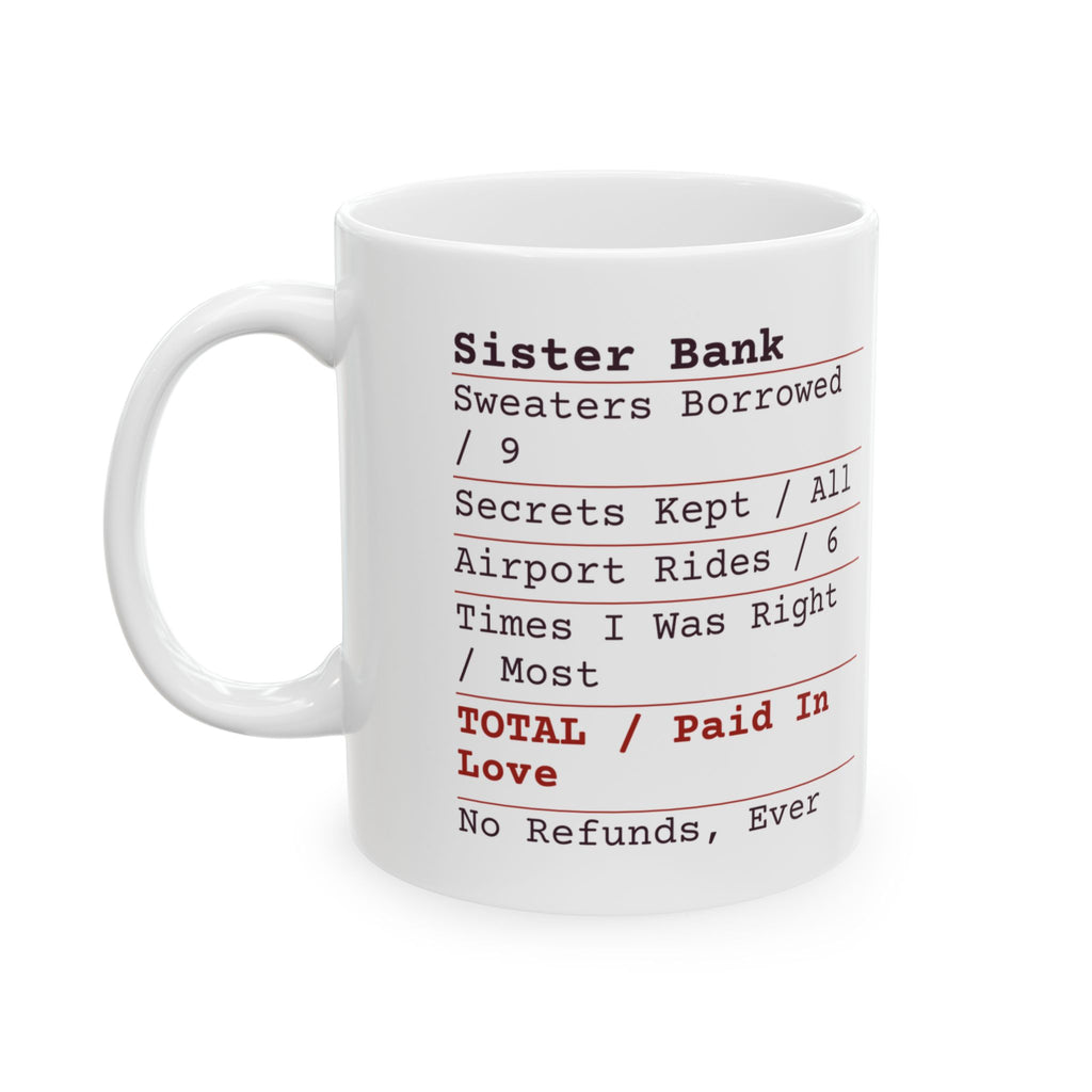 Funny Sister Coffee Mug Sister Bank Receipt Paid In Love