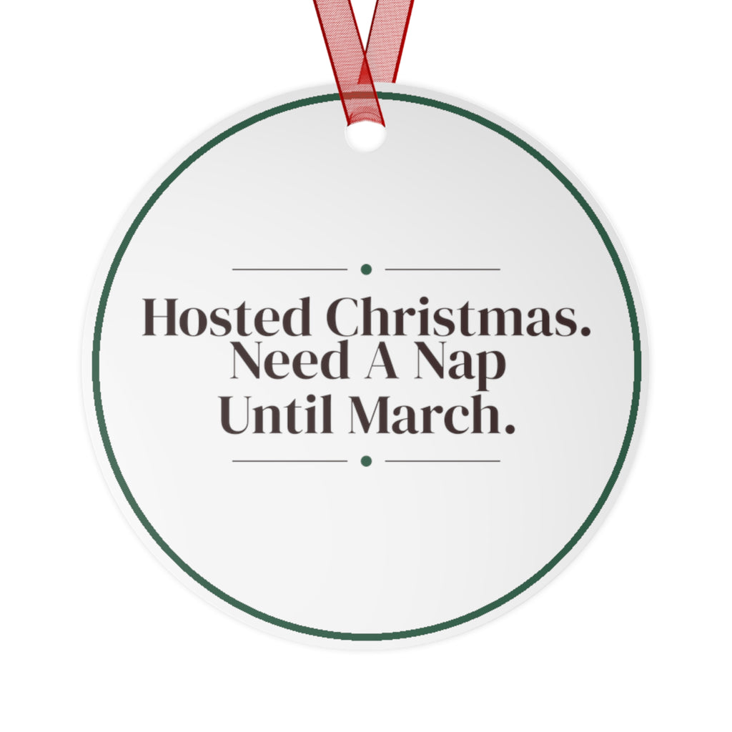 Funny Christmas Ornament Hosted Christmas Need A Nap Until March Decor