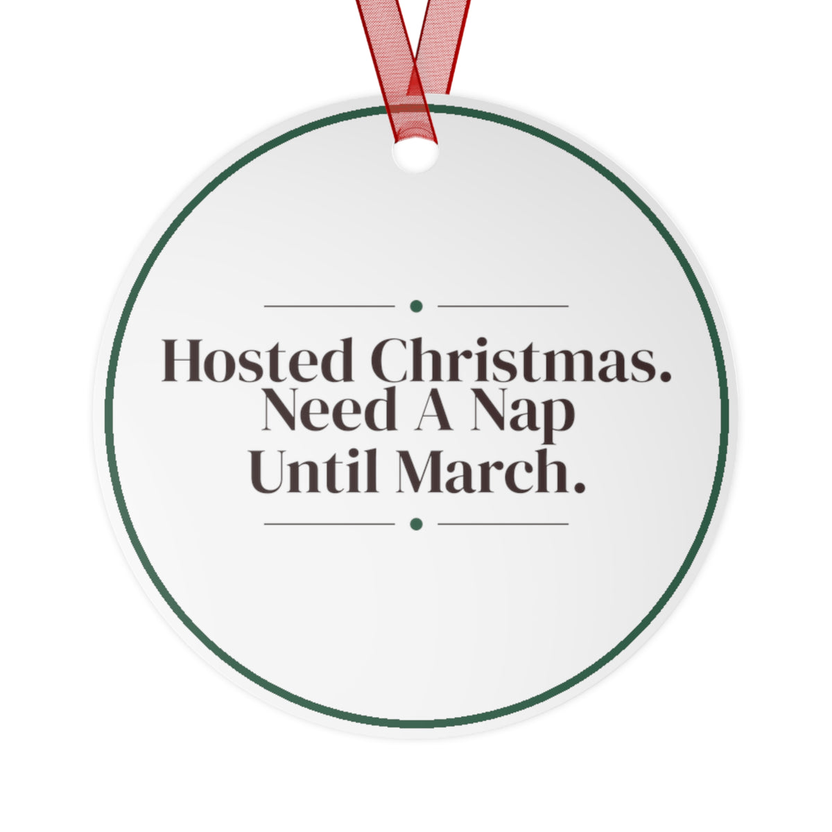 Funny Christmas Ornament Hosted Christmas Need A Nap Until March Decor