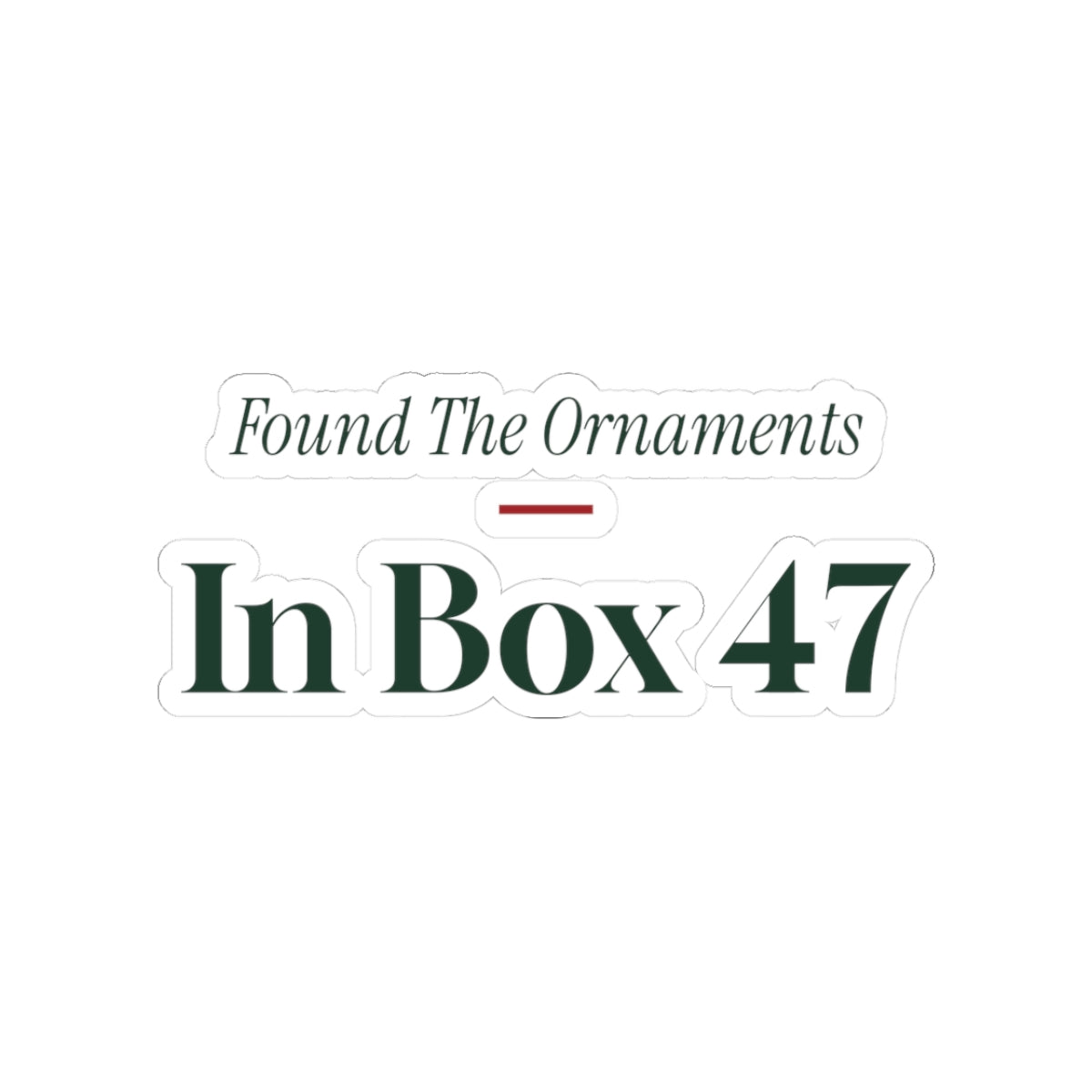 Funny New Home Christmas Sticker Found The Ornaments In Box 47