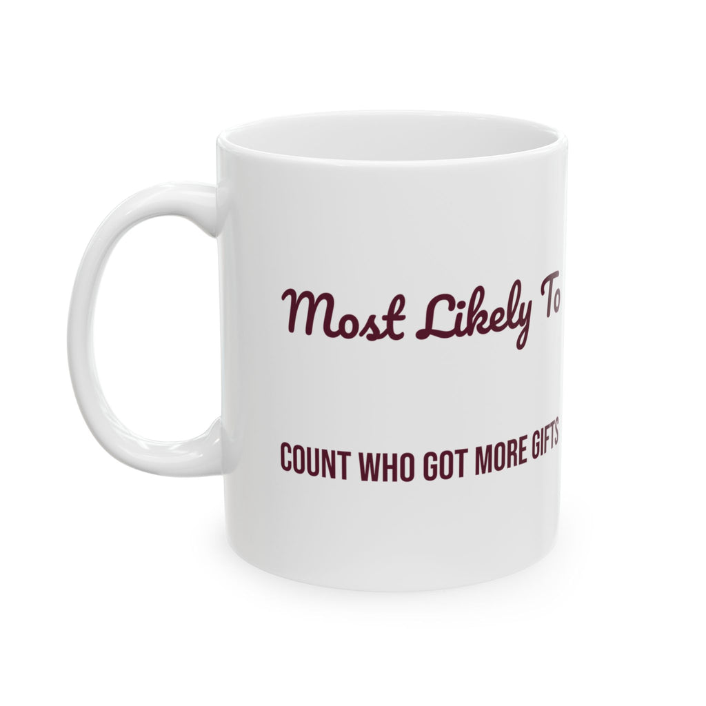 Funny Christmas Coffee Mug Most Likely To Count Who Got More Gifts Family
