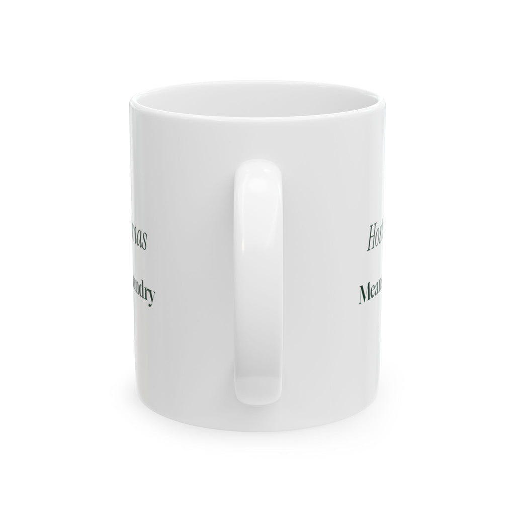 Funny Christmas Host Coffee Mug Hosting Christmas Means Hiding Laundry